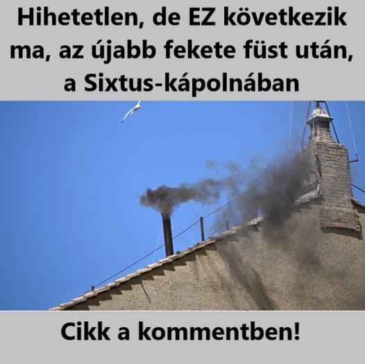 1 PERCE ÉRKEZETT! Döntött a Konklávé! Felszállt a füst ma délelőtt – Az egész világ erre várt: