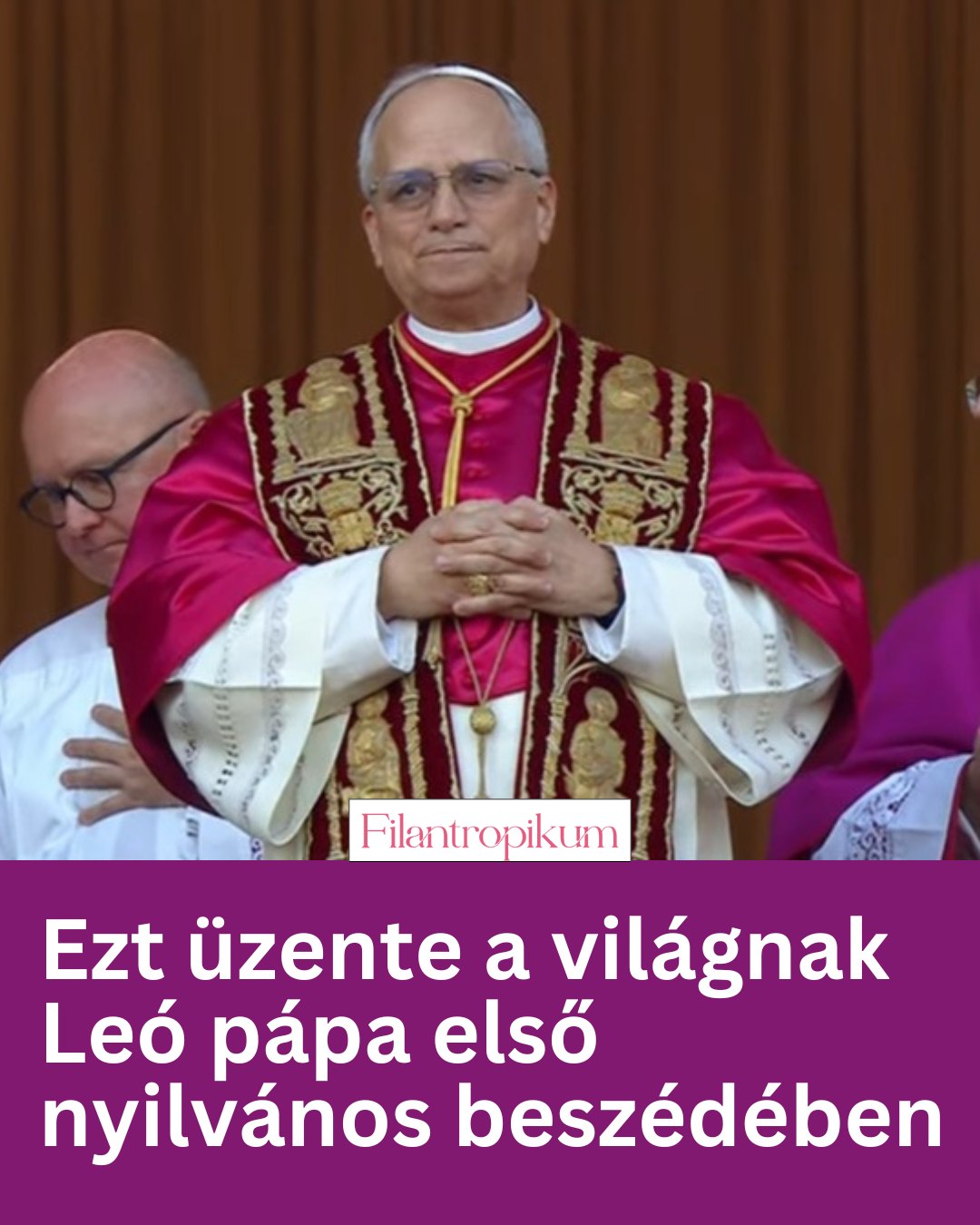 Ezt üzente a világnak Leó pápa első nyilvános beszédében