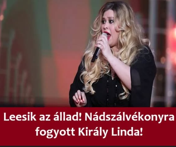 Leesik az állad! Nádszálvékonyra fogyott Király Linda!
