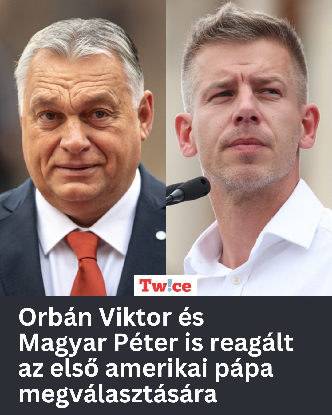 Orbán Viktor és Magyar Péter is reagált az első amerikai pápa megválasztására