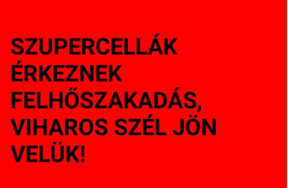 Két, erős szupercella érkezik!