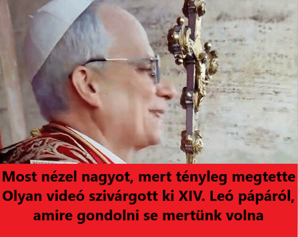 Olyan videó szivárgott ki XIV. Leó pápáról, amire gondolni se mertünk volna – Most nézel nagyot, mert tényleg megtette…